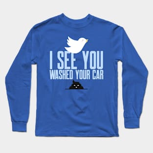 I see you just washed your car! Long Sleeve T-Shirt